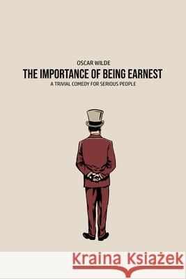 The Importance of Being Earnest: A Trivia Comedy for Serious People Oscar Wilde 9781800602724