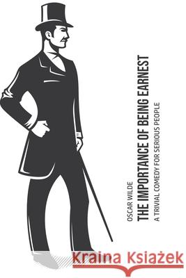 The Importance of Being Earnest: A Trivia Comedy for Serious People Oscar Wilde 9781800602762