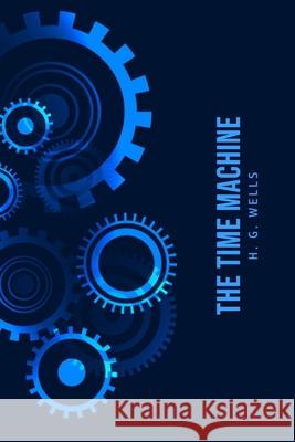 The Time Machine H. G. Wells 9781800603677 Toronto Public Domain Publishing