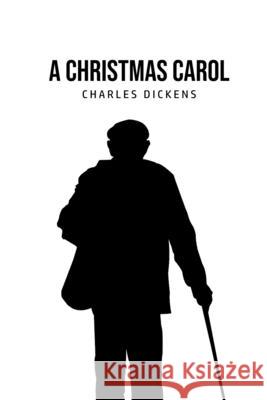 A Christmas Carol: Being A Ghost Story of Christmas Charles Dickens 9781800604612