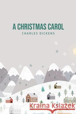 A Christmas Carol: Being A Ghost Story of Christmas Charles Dickens 9781800604667