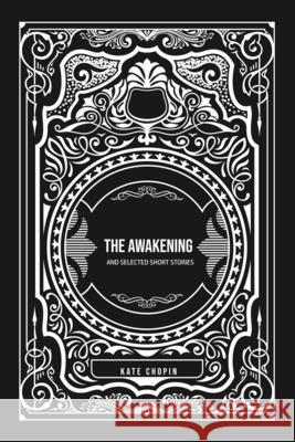 The Awakening: and Selected Short Stories Kate Chopin 9781800605169