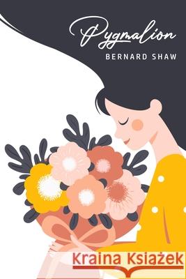 Pygmalion Bernard Shaw 9781800605770 Toronto Public Domain Publishing