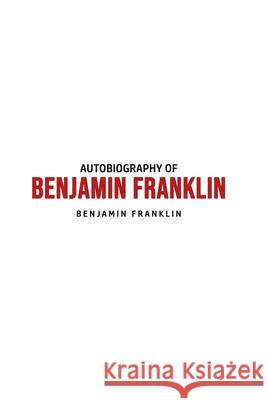 Autobiography of Benjamin Franklin Benjamin Franklin 9781800606494 Yorkshire Public Books