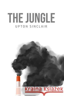 The Jungle Upton Sinclair 9781800606524 Mary Publishing Company