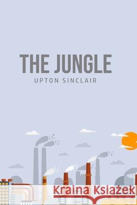 The Jungle Upton Sinclair 9781800606548 Public Publishing