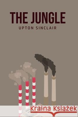 The Jungle Upton Sinclair 9781800606579 Toronto Public Domain Publishing