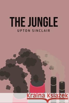 The Jungle Upton Sinclair 9781800606586 USA Public Domain Books