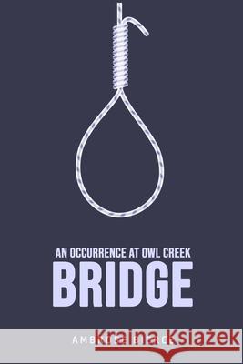 An Occurrence at Owl Creek Bridge Ambrose Bierce 9781800606913 Camel Publishing House