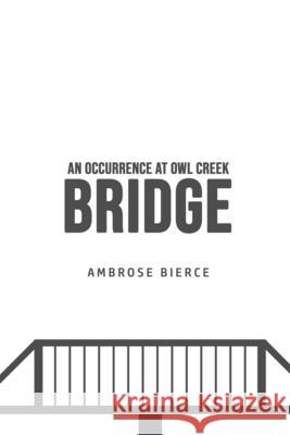 An Occurrence at Owl Creek Bridge Ambrose Bierce 9781800606999 Yorkshire Public Books