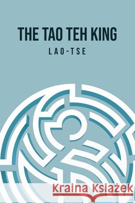 The Tao Teh King Lao Tse 9781800609822 Mary Publishing Company
