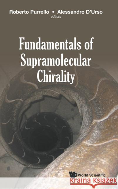 Fundamentals of Supramolecular Chirality Roberto Purrello Alessandro D'Urso Maria Elena Fragala 9781800610248 World Scientific Publishing Europe Ltd