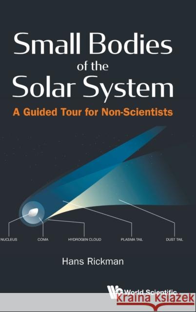 Small Bodies of the Solar System: A Guided Tour for Non-Scientists Hans Rickman 9781800610514