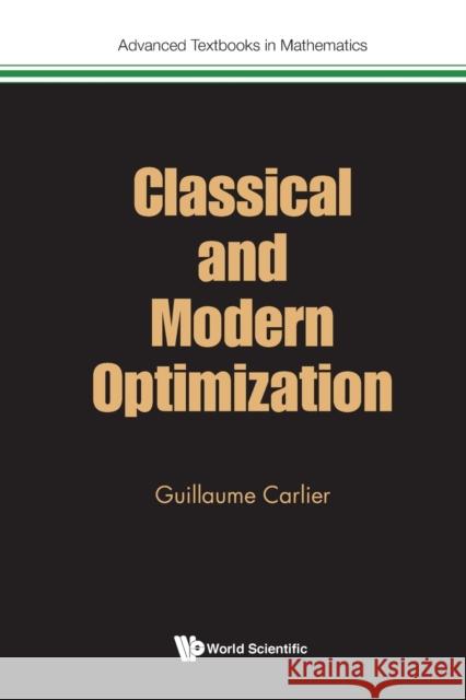 Classical And Modern Optimization Guillaume (Univ Paris Dauphine, France) Carlier 9781800610866 World Scientific Europe Ltd