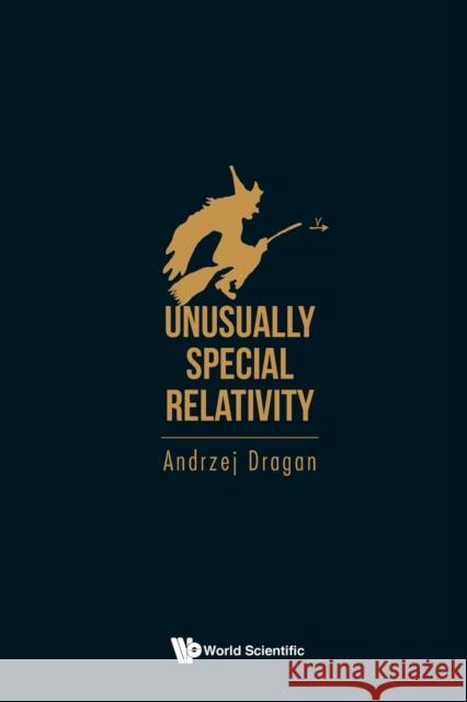 Unusually Special Relativity Andrzej Dragan 9781800610880