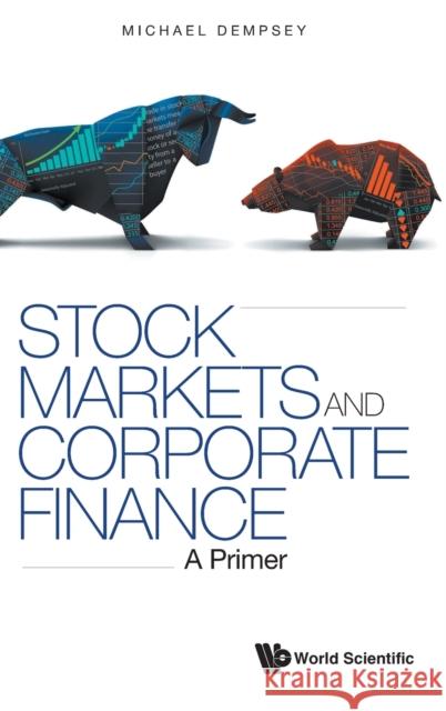 Stock Markets and Corporate Finance: A Primer Michael Joseph Dempsey 9781800611474 World Scientific Publishing Europe Ltd