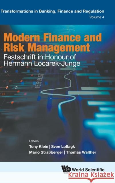 Modern Finance and Risk Management: Festschrift in Honour of Hermann Locarek-Junge Tony Klein Sven Lobagk Mario Strabberger 9781800611900 World Scientific Europe Ltd