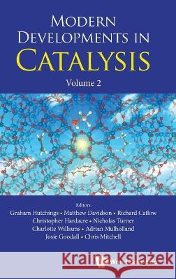 Modern Developments in Catalysis, Volume 2 Graham J. Hutchings Matthew G. Davidson Richard C. a. Catlow 9781800612006