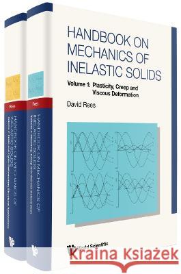 Handbook on Mechanics of Inelastic Solids (in 2 Volumes) David W. a. Rees 9781800612068 World Scientific Publishing Europe Ltd