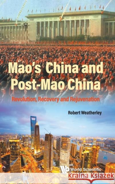 Mao's China and Post-Mao China: Revolution, Recovery and Rejuvenation Weatherley, Robert 9781800612228