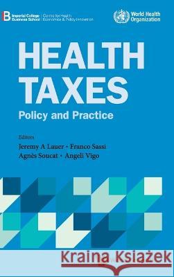 Health Taxes: Policy and Practice Vigo, Angeli 9781800612389 World Scientific Publishing Europe Ltd