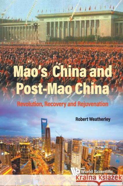 Mao's China and Post-Mao China: Revolution, Recovery and Rejuvenation Weatherley, Robert 9781800612754