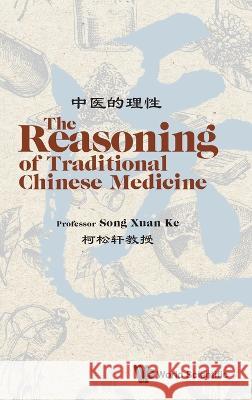 The Reasoning of Traditional Chinese Medicine Song Xuan Ke 9781800613072 Wspc (Europe)