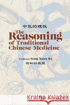 The Reasoning of Traditional Chinese Medicine Song Xuan Ke 9781800613171 Wspc (Europe)
