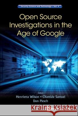 Open Source Investigations in the Age of Google Henrietta Wilson Dan Plesch Olamide Samuel 9781800614062 World Scientific Publishing Europe Ltd