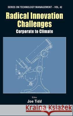 Radical Innovation Challenges: Corporate to Climate Joe Tidd 9781800614093