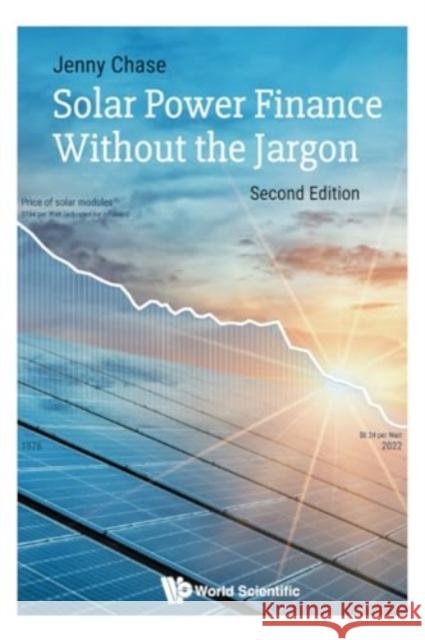 Solar Power Finance Without the Jargon (Second Edition) Jenny Chase 9781800614925 World Scientific Publishing Europe Ltd