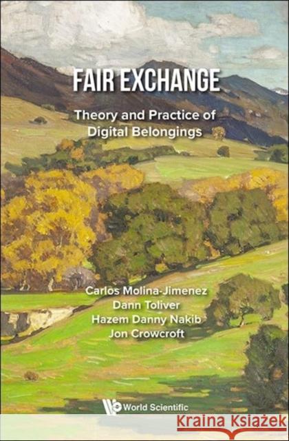 Fair Exchange: Theory And Practice Of Digital Belongings Jon (Univ Of Cambridge, Uk) Crowcroft 9781800615168