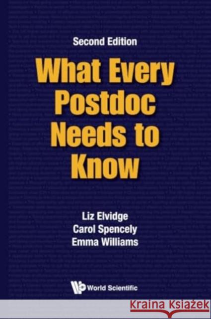 What Every Postdoc Needs To Know Emma (Ejw Solutions Ltd, Uk) Williams 9781800615762 World Scientific Publishing Europe Ltd