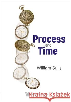Process and Time William Sulis 9781800616158 World Scientific Publishing Europe Ltd