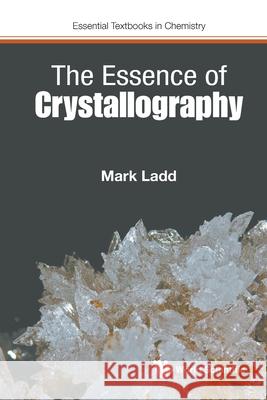 The Essence of Crystallography Mark Ladd 9781800616516