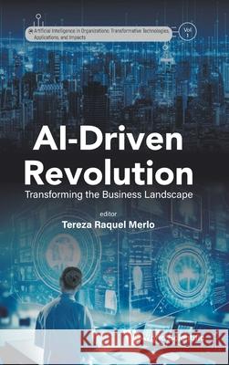 Ai-Driven Revolution: Transforming the Business Landscape Tereza Raquel Merlo 9781800616561 World Scientific Publishing Europe Ltd