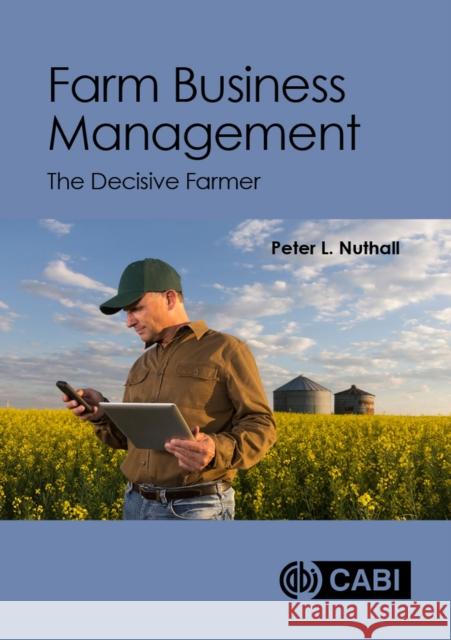 Farm Business Management: The Decisive Farmer Peter L. Nuthall 9781800620124 CABI Publishing
