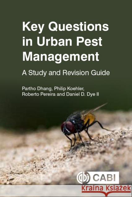 Key Questions in Urban Pest Management: A Study and Revision Guide Dhang, Partho 9781800620155 CABI Publishing