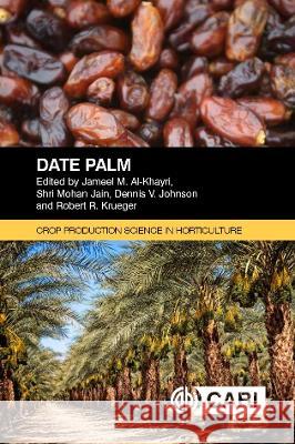 Date Palm Jameel M. Al-Khayri Shri Mohan Jain Dennis V. Johnson 9781800620186