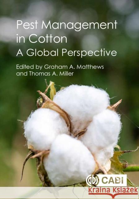 Pest Management in Cotton: A Global Perspective Graham A. Matthews Thomas a. Miller 9781800620216 CABI Publishing