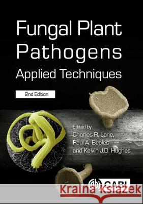 Fungal Plant Pathogens: Applied Techniques  9781800620551 CABI Publishing
