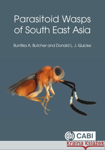 Parasitoid Wasps of South East Asia Donald Quicke 9781800620599