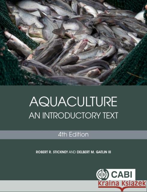 Aquaculture: An Introductory Text Robert R. Stickney Delbert M. Gatli 9781800621114 Cabi