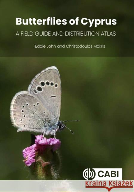 Butterflies of Cyprus: A Field Guide and Distribution Atlas Eddie John Christodoulos Makris 9781800621251 CABI Publishing