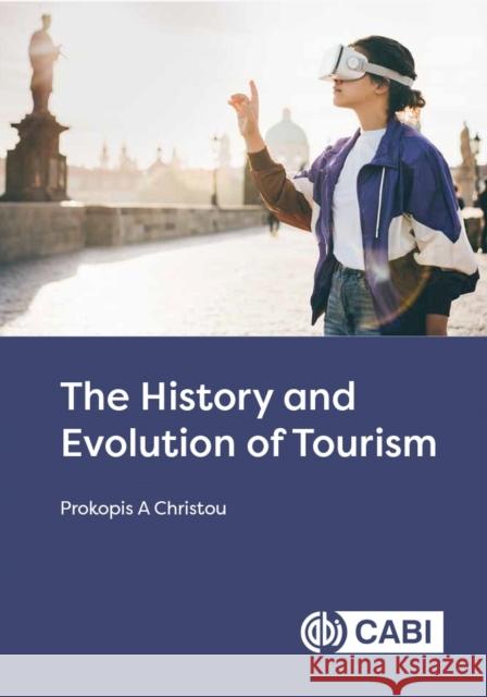 The History and Evolution of Tourism Prokopis A. Christou 9781800621282 CABI Publishing