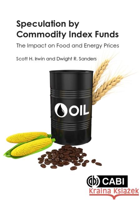 Speculation by Commodity Index Funds Dwight R. Sanders 9781800622081 CABI