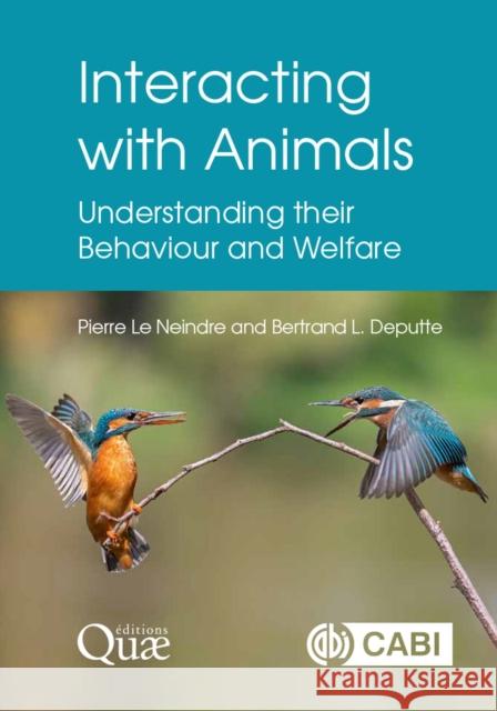 Interacting with Animals: Understanding their Behaviour and Welfare Dr Bertrand (formerly National Veterinary School of Alfort (ENVA), France) Deputte 9781800622395 CABI Publishing