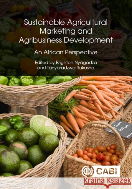 Sustainable Agricultural Marketing and Agribusiness Development: An African Perspective  9781800622524 CABI Publishing