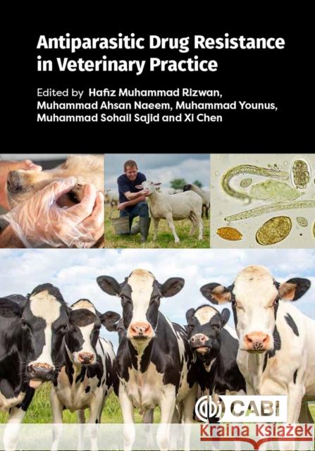 Anti-Parasitic Drug Resistance in Veterinary Practice Hafiz Muhammad Rizwan Muhammad Ahsan Naeem Muhammad Younus 9781800622784 Cabi