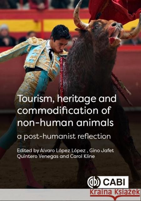 Tourism, Heritage and Commodification of Non-human Animals  9781800623286 CABI